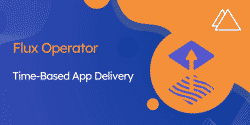 Featured Image for Time-based deployments with Flux Operator